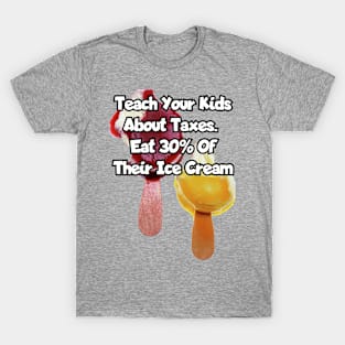 Teach your kids about taxes... T-Shirt